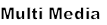 Multi Media